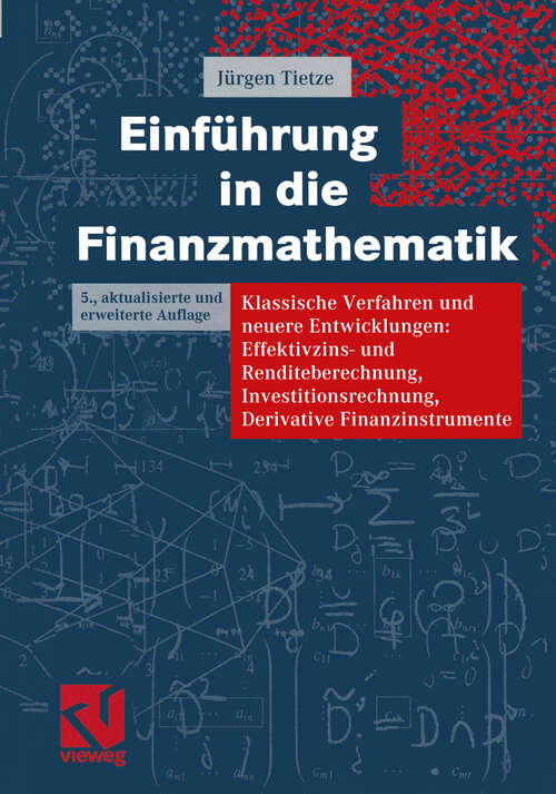 Book cover of Einführung in die Finanzmathematik: Klassische Verfahren und neuere Entwicklungen: Effektivzins- und Renditeberechnung, Investitionsrechnung, Derivative Finanzinstrumente (5., akt. u. erw. Aufl. 2002)