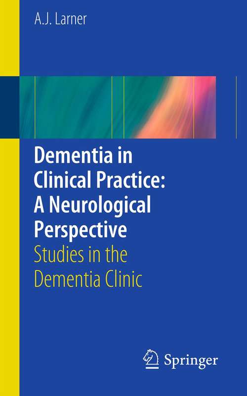 Book cover of Dementia in Clinical Practice: Studies in the Dementia Clinic (2012)