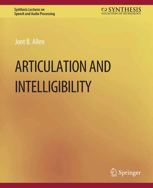 Book cover of Articulation and Intelligibility (Synthesis Lectures on Speech and Audio Processing)