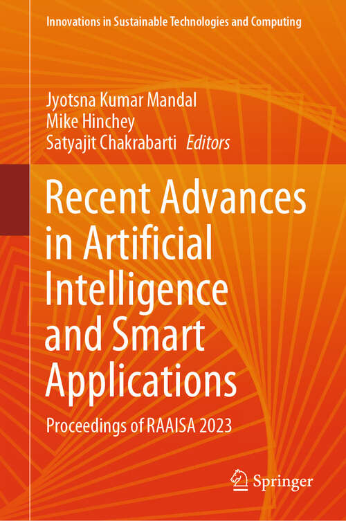 Book cover of Recent Advances in Artificial Intelligence and Smart Applications: Proceedings of RAAISA 2023 (2024) (Innovations in Sustainable Technologies and Computing)