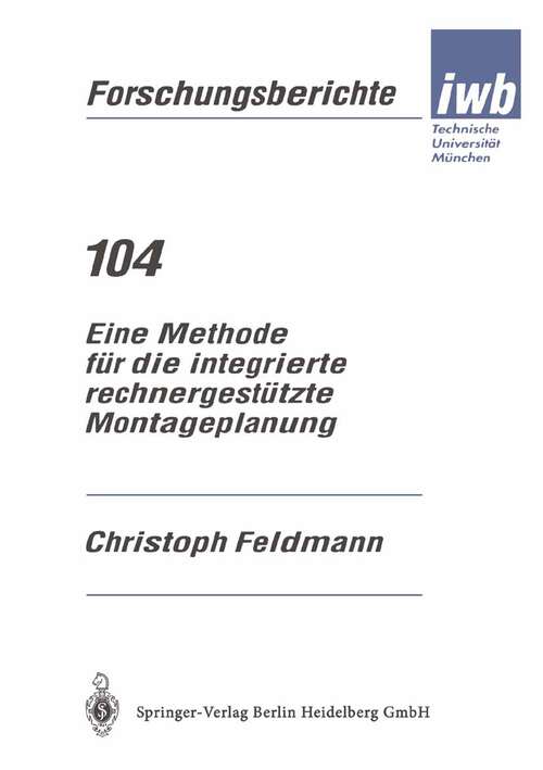 Book cover of Eine Methode für die integrierte rechnergestützte Montageplanung (1997) (iwb Forschungsberichte #104)