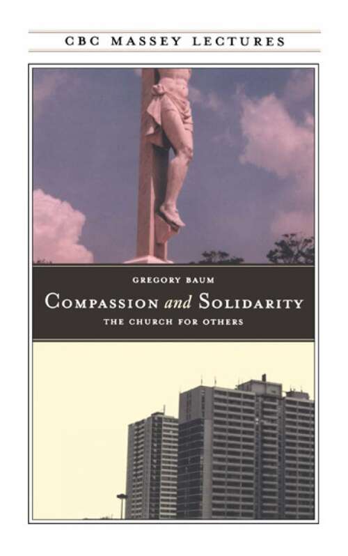 Book cover of Compassion and Solidarity: The Church for Others (2) (The CBC Massey Lectures)