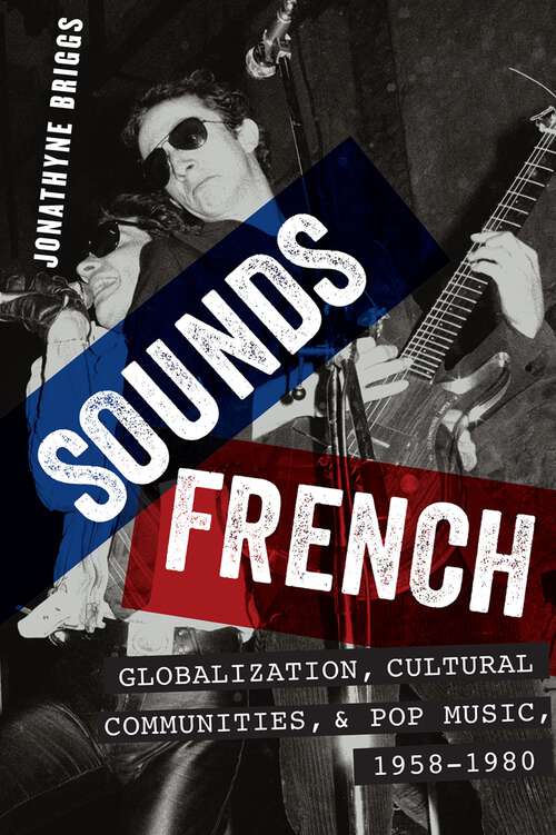 Book cover of Sounds French: Globalization, Cultural Communities and Pop Music, 1958-1980