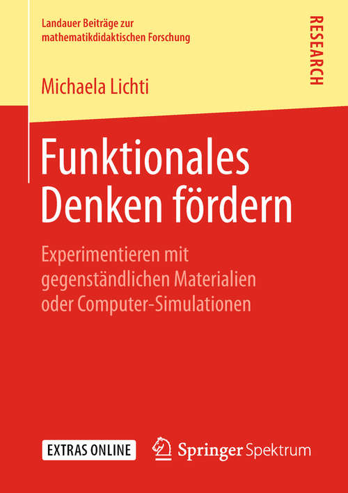 Book cover of Funktionales Denken fördern: Experimentieren mit gegenständlichen Materialien oder Computer-Simulationen (1. Aufl. 2019) (Landauer Beiträge zur mathematikdidaktischen Forschung)