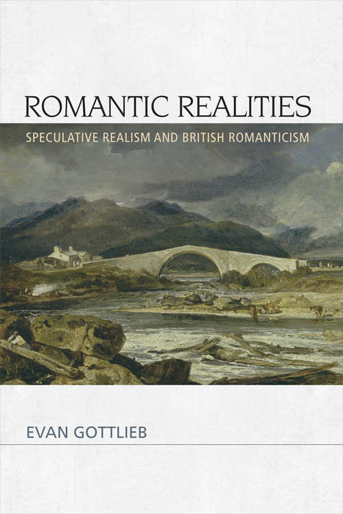 Book cover of Romantic Realities: Speculative Realism and British Romanticism (Speculative Realism)