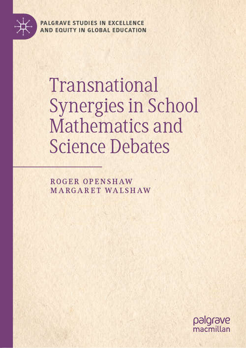 Book cover of Transnational Synergies in School Mathematics and Science Debates (1st ed. 2019) (Palgrave Studies in Excellence and Equity in Global Education)