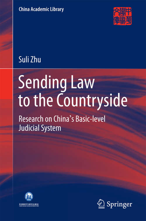 Book cover of Sending Law to the Countryside: Research on China's Basic-level Judicial System (1st ed. 2016) (China Academic Library)