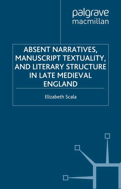 Book cover of Absent Narratives, Manuscript Textuality, and Literary Structure in Late Medieval England (2002) (The New Middle Ages)