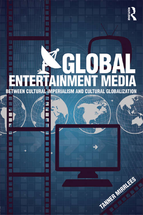Book cover of Global Entertainment Media: Between Cultural Imperialism and Cultural Globalization