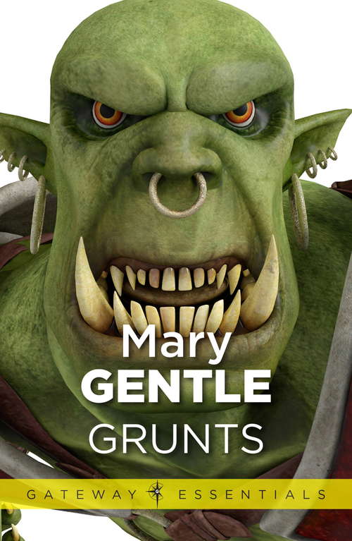 Book cover of Grunts: A Fantasy With Attitude (Gateway Essentials)