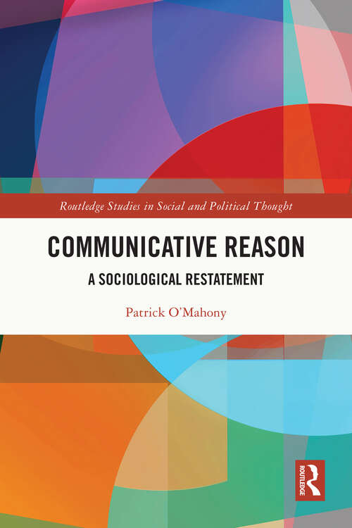 Book cover of Communicative Reason: A Sociological Restatement (Routledge Studies in Social and Political Thought)