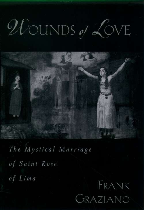 Book cover of Wounds of Love: The Mystical Marriage of Saint Rose of Lima