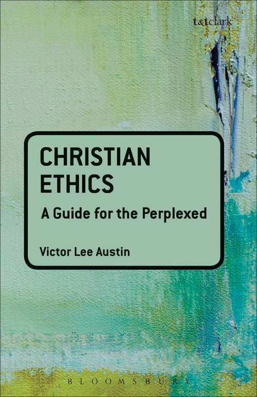 Book cover of Christian Ethics: A Guide for the Perplexed (Guides for the Perplexed)