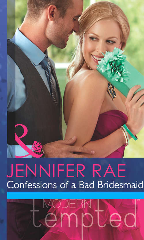 Book cover of Confessions Of A Bad Bridesmaid: The Summer They Never Forgot / Resisting Her Ex's Touch / The Return Of Mrs Jones / Confessions Of A Bad Bridesmaid / Resisting Her Rebel Hero / Holiday With A Stranger / Changed By His Son's Smile / Unlocking The Doctor's Heart (ePub First edition) (Mills And Boon Modern Tempted Ser. #4)