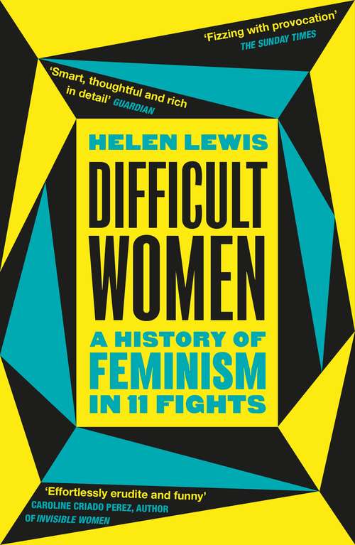 Book cover of Difficult Women: A History of Feminism in 11 Fights (The Sunday Times Bestseller)