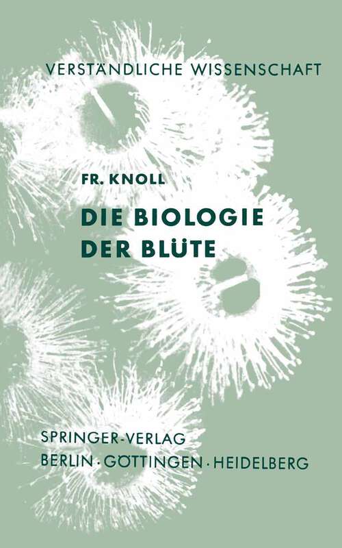 Book cover of Die Biologie der Blüte (1956) (Verständliche Wissenschaft #57)