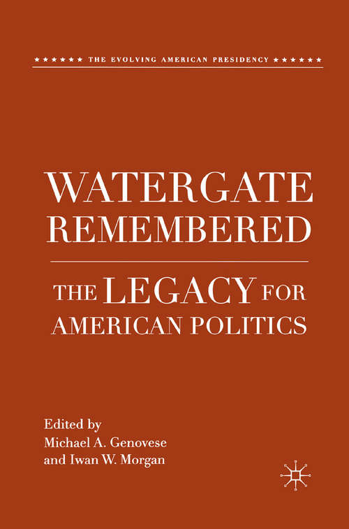 Book cover of Watergate Remembered: The Legacy for American Politics (2012) (The Evolving American Presidency)