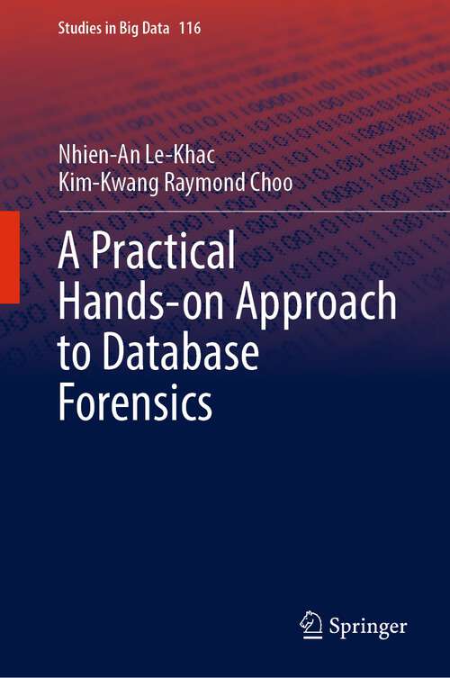 Book cover of A Practical Hands-on Approach to Database Forensics (1st ed. 2022) (Studies in Big Data #116)