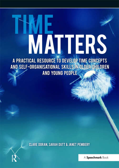 Book cover of Time Matters: A Practical Resource to Develop Time Concepts and Self-Organisation Skills in Older Children and Young People