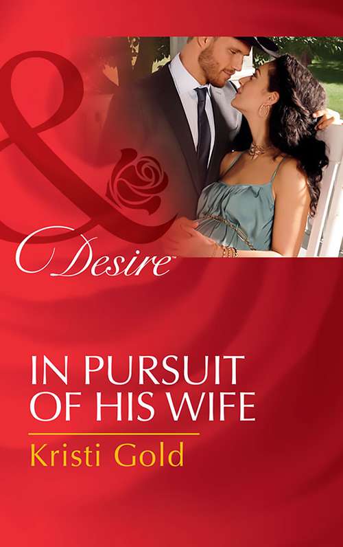 Book cover of In Pursuit Of His Wife: Secret Baby Scandal In Pursuit Of His Wife His Seduction Game Plan (ePub edition) (Texas Cattleman's Club: Lies and Lullabies #7)