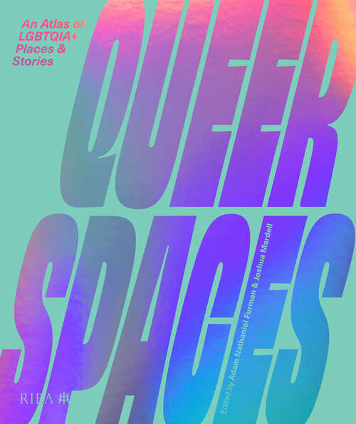 Book cover of Queer Spaces: An Atlas of LGBTQ+ Places and Stories