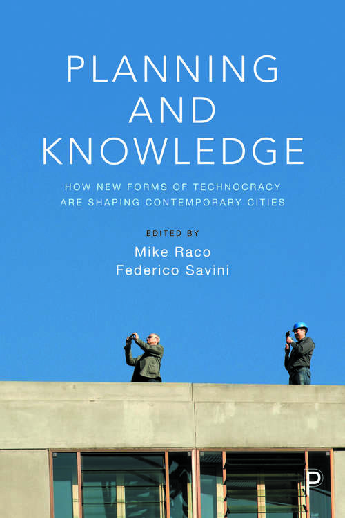 Book cover of Planning and knowledge: How new forms of technocracy are shaping contemporary cities