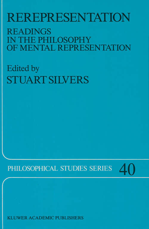 Book cover of Rerepresentation: Readings in the Philosophy of Mental Representation (1989) (Philosophical Studies Series #40)