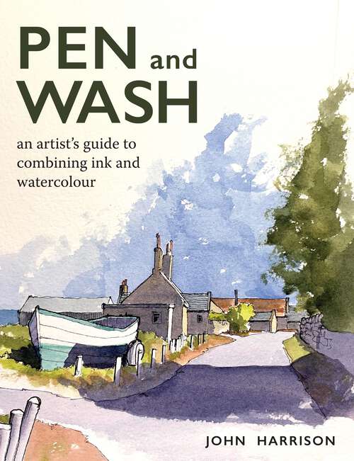 Book cover of Pen and Wash: An artist's guide to combining ink and watercolour