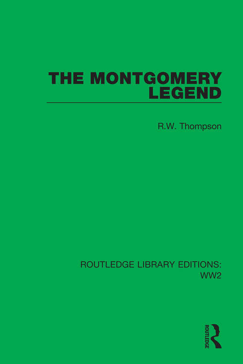 Book cover of The Montgomery Legend (Routledge Library Editions: WW2 #18)