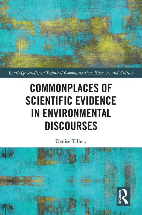 Book cover of Commonplaces of Scientific Evidence in Environmental Discourses (Routledge Studies in Technical Communication, Rhetoric, and Culture)