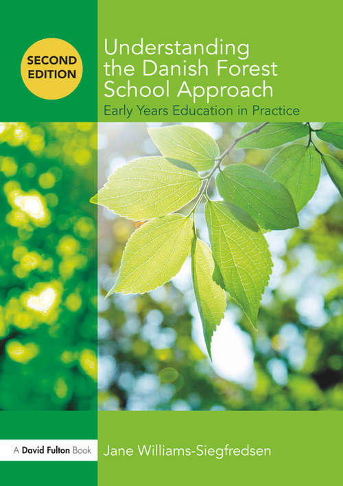 Book cover of Understanding the Danish Forest School Approach: Early Years Education in Practice (2) (Understanding the… Approach)