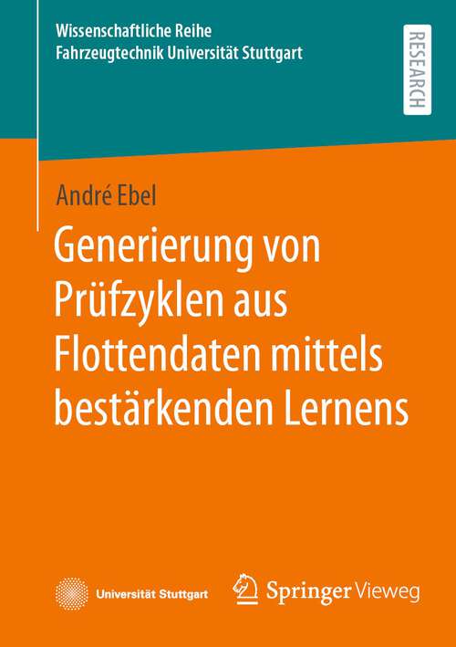 Book cover of Generierung von Prüfzyklen aus Flottendaten mittels bestärkenden Lernens (1. Aufl. 2024) (Wissenschaftliche Reihe Fahrzeugtechnik Universität Stuttgart)