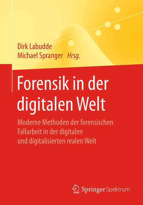 Book cover of Forensik in der digitalen Welt: Moderne Methoden der forensischen Fallarbeit in der digitalen und digitalisierten realen Welt