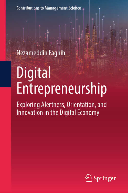 Book cover of Digital Entrepreneurship: Exploring Alertness, Orientation, and Innovation in the Digital Economy (2024) (Contributions to Management Science)
