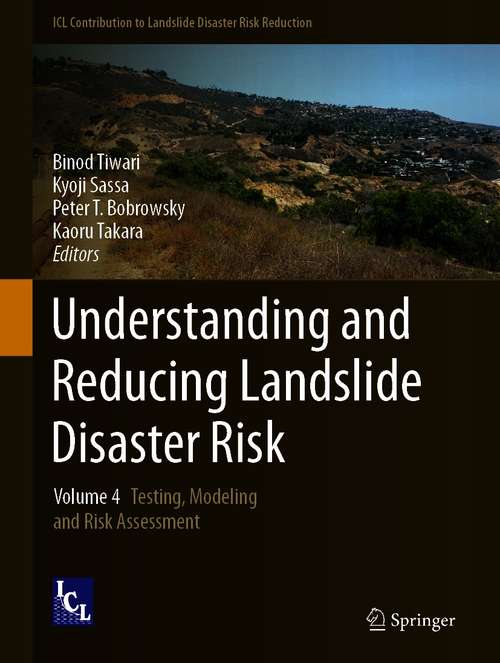 Book cover of Understanding and Reducing Landslide Disaster Risk: Volume 4 Testing, Modeling and Risk Assessment (1st ed. 2021) (ICL Contribution to Landslide Disaster Risk Reduction)