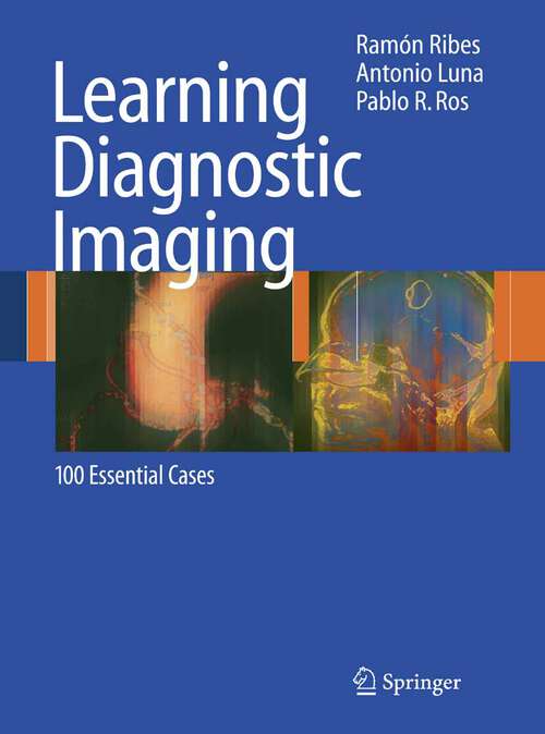 Book cover of Learning Diagnostic Imaging: 100 Essential Cases (2008) (Learning Imaging)