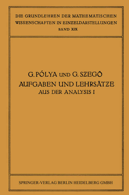 Book cover of Aufgaben und Lehrsätze aus der Analysis: Erster Band: Reihen · Integralrechnung Funktionentheorie (1925) (Grundlehren der mathematischen Wissenschaften: 20 )