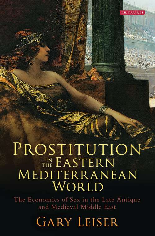 Book cover of Prostitution in the Eastern Mediterranean World: The Economics of Sex in the Late Antique and Medieval Middle East