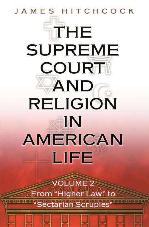 Book cover of The Supreme Court and Religion in American Life, Vol. 2: From "Higher Law" to "Sectarian Scruples"