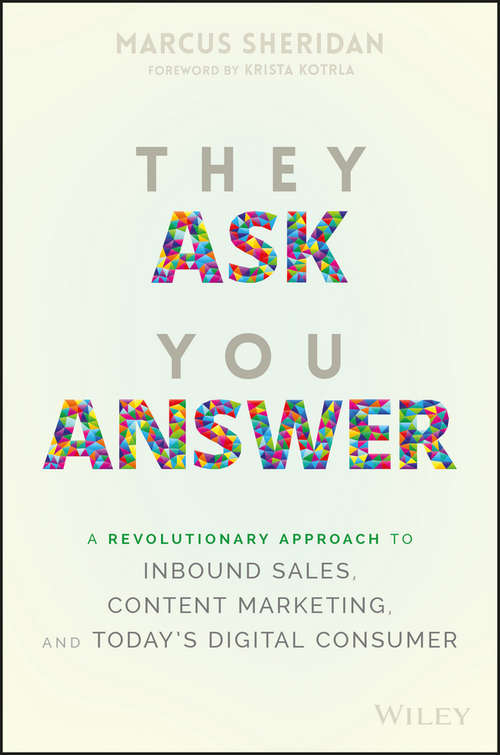 Book cover of They Ask You Answer: A Revolutionary Approach to Inbound Sales, Content Marketing, and Today's Digital Consumer (2)