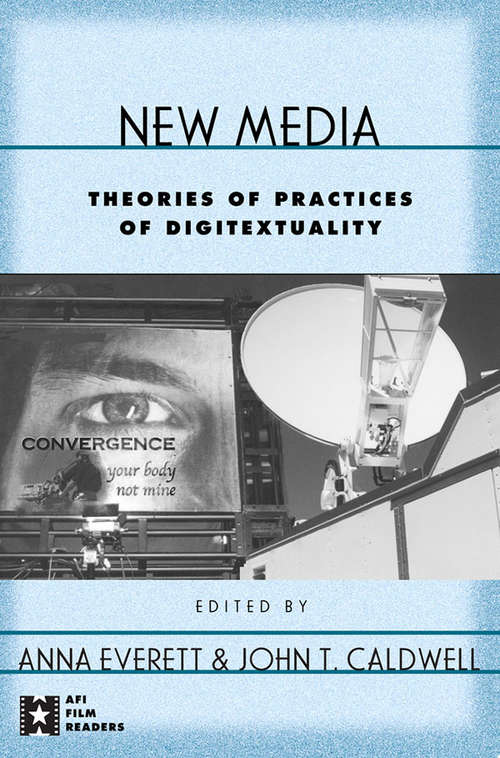 Book cover of New Media: Theories and Practices of Digitextuality (AFI Film Readers)