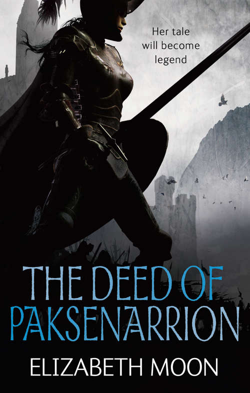 Book cover of The Deed Of Paksenarrion: The Deed of Paksenarrion omnibus (Deed of Paksenarrion Omnibus: Bk. 1)