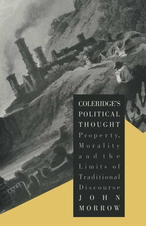 Book cover of Coleridge’s Political Thought: Property, Morality and the Limits of Traditional Discourse (pdf) (1st ed. 1990)