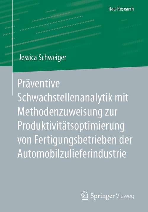 Book cover of Präventive Schwachstellenanalytik mit Methodenzuweisung zur Produktivitätsoptimierung von Fertigungsbetrieben der Automobilzulieferindustrie (1. Aufl. 2024) (ifaa-Edition)
