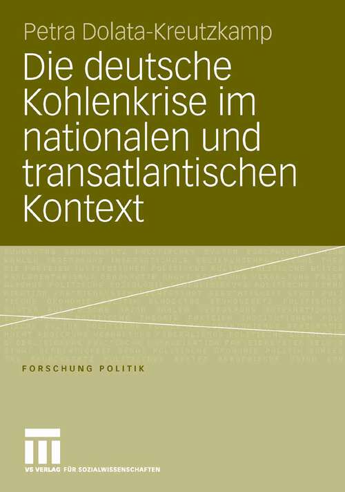 Book cover of Die deutsche Kohlenkrise im nationalen und transatlantischen Kontext (2006) (Forschung Politik)