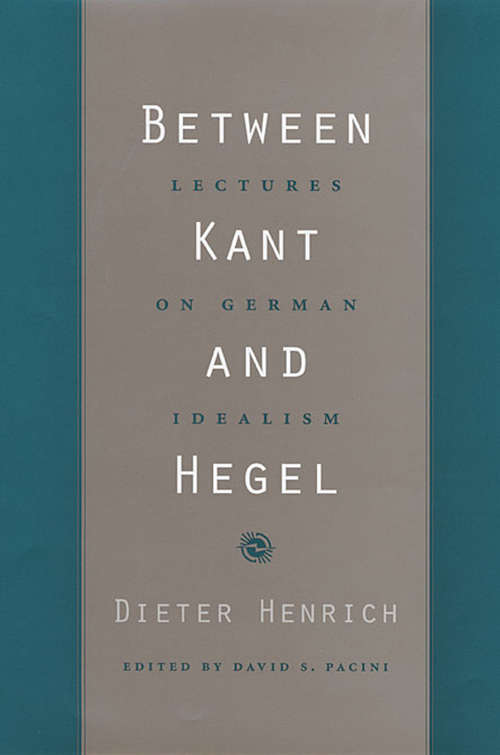 Book cover of Between Kant and Hegel: Lectures on German Idealism