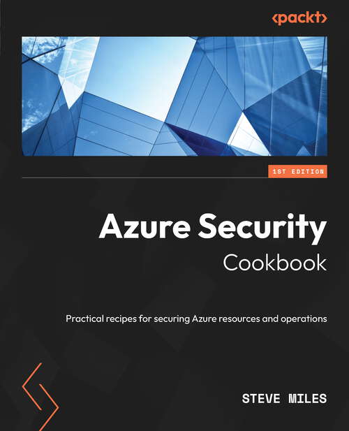 Book cover of Azure Security Cookbook: Practical Recipes For Securing Azure Resources And Operations