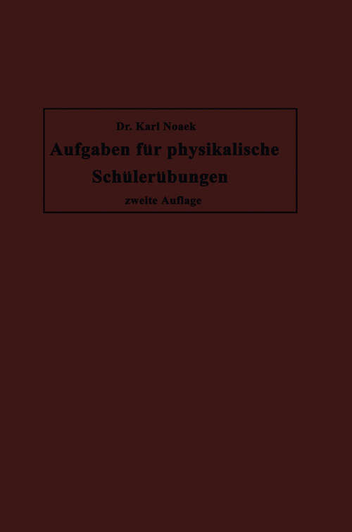 Book cover of Aufgaben für physikalische Schülerübungen (2. Aufl. 1911)
