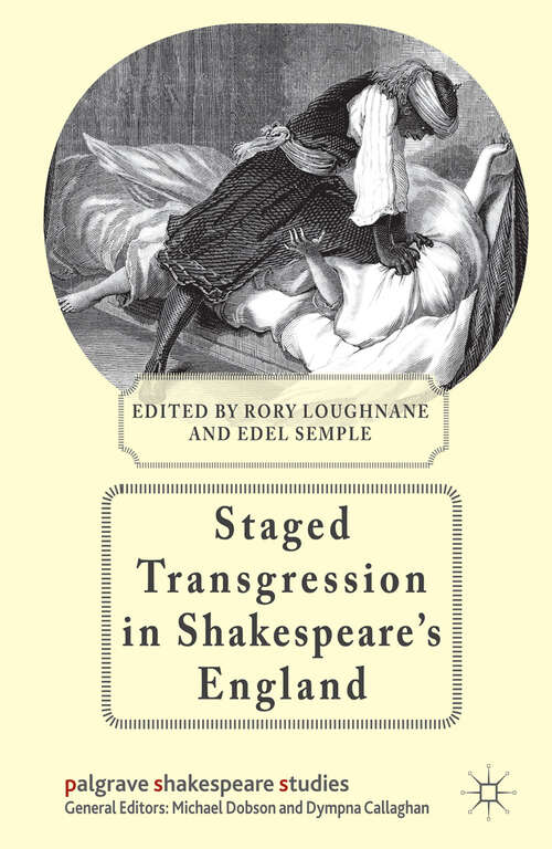 Book cover of Staged Transgression in Shakespeare's England (2013) (Palgrave Shakespeare Studies)