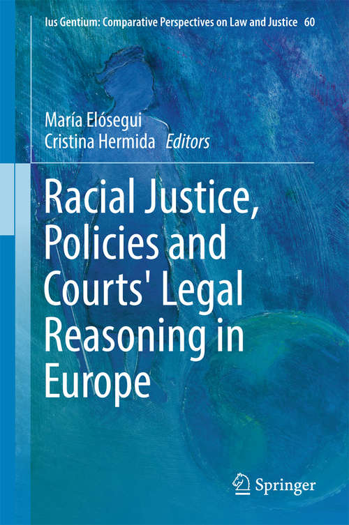 Book cover of Racial Justice, Policies and Courts' Legal Reasoning in Europe (Ius Gentium: Comparative Perspectives on Law and Justice #60)